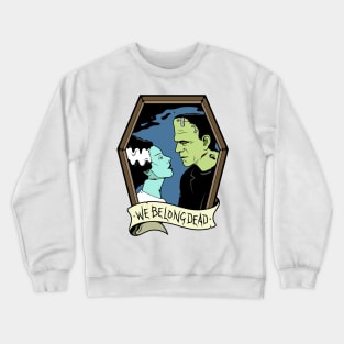 We Belong Dead Crewneck Sweatshirt